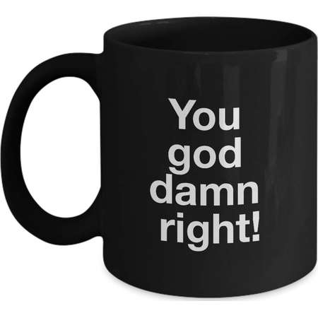 Breaking Bad Coffee Mug -You god damn right!. - Walter White Quote - Black mug thumb