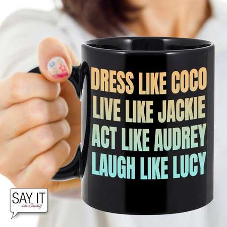Dress Like Coco Live Like Jackie Act Like Audrey Laugh Like Lucy - Funny Coffee Mug for Women thumb