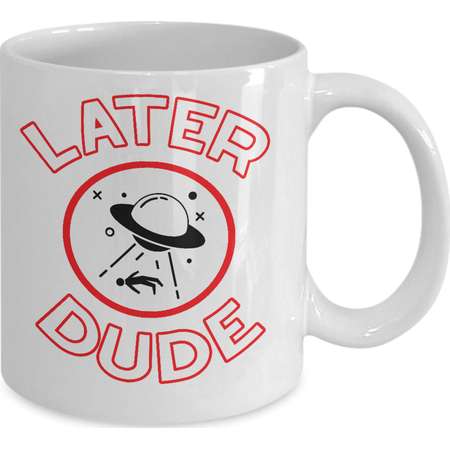 Aliens UFO Mug - Alien Abduction UFOs Gift Gift Extraterrestrial Roswell Nerd Gift - Later Dude - Coffee Tea Cup Ceramic White 11oz 15oz thumb