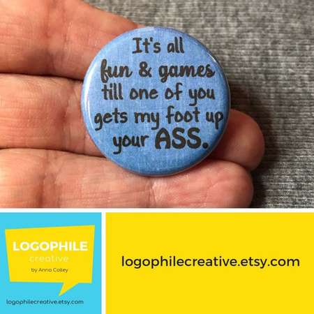 My foot up your ass Veronica Mars quote pin pinback button badge thumb