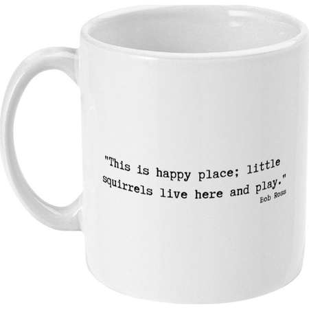 Bob Ross "This is happy place; little squirrels live here and play." Coffee Mug thumb