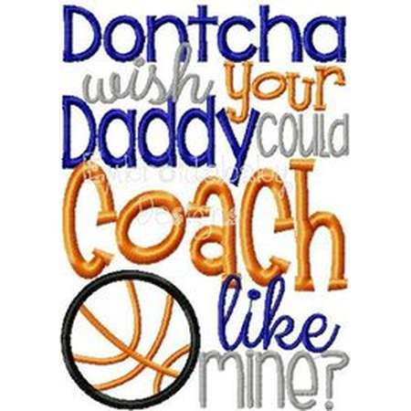 Dontcha Wish Your Daddy Could Coach Basketball Like Mine 5x7 Machine Applique Embroidery Design Pattern File - Football Baseball Basketball thumb