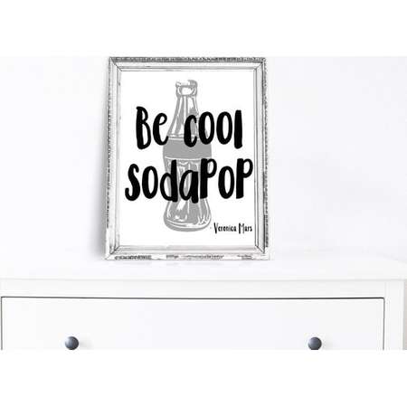 Digital Prints - Veronica Mars Print - Be Cool SodaPop - TV Quote Print - Pop Culture - Veronica Mars - Printable Home Decor thumb
