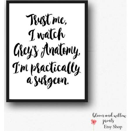 Trust me, I watch Grey's Anatomy. I'm basically a surgeon. Printable Grey's Anatomy / INSTANT Download / Printable Greys Anatomy Fan Gift thumb