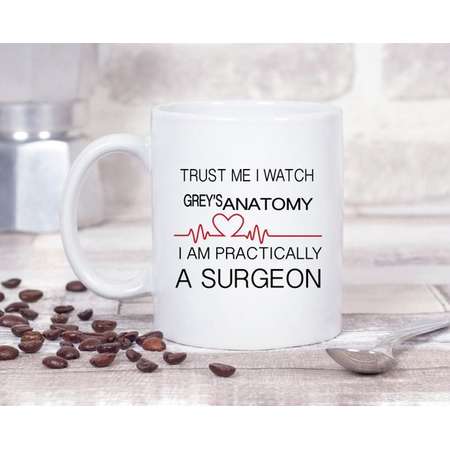 Trust Me, I Watch Grey's Anatomy I'm Basically a Surgeon #2 - 11oz MUG thumb