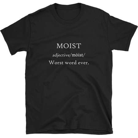 Moist Is The Worst Word Ever Definition Shirt / Gift Funny English Language Teacher Student / Love Hate Pet Peeve Annoying Offensive Hipster thumb