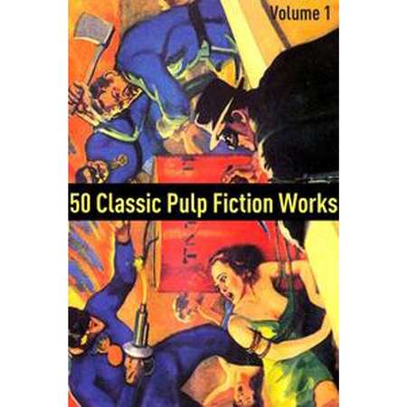 50 Classic Pulp Fiction Works: Volume One - eBook thumb