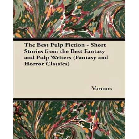 The Best Pulp Fiction - Short Stories from the Best Fantasy and Pulp Writers (Fantasy and Horror Classics) thumb