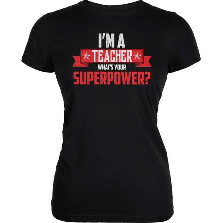 I'm A Teacher What's Your Superpower Black Juniors Soft T-Shirt thumb