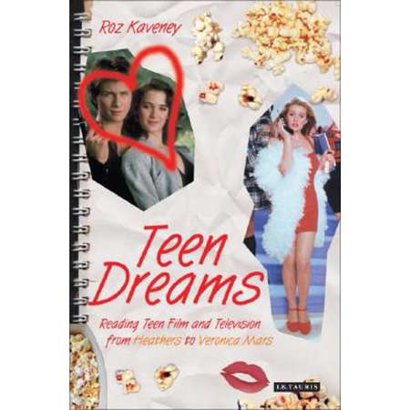 Teen Dreams : Reading Teen Film from Heathers to Veronica Mars thumb