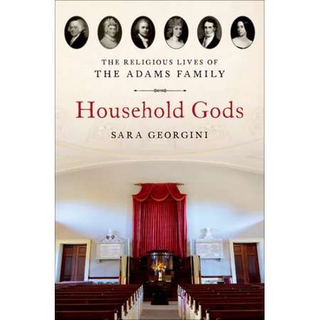 Household Gods : The Religious Lives of the Adams Family thumb