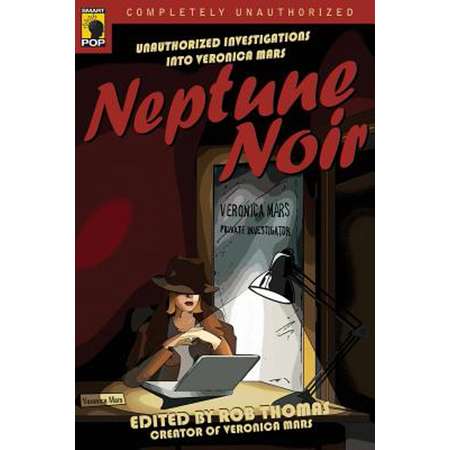 Neptune Noir : Unauthorized Investigations Into Veronica Mars thumb