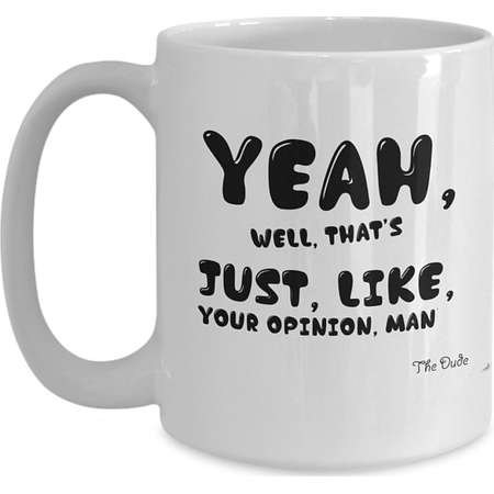 Yeah Well That's Just Like Your Opinion Man, The Big Lebowski Coffee Mug, Super Fun Gift! thumb
